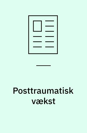 Posttraumatisk vækst : et kritisk review over problemer med de nuværende målinger af begrebet