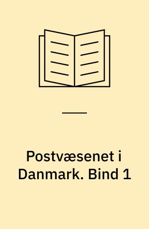 Postvæsenet i Danmark. Bind 1