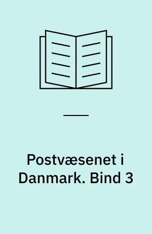 Postvæsenet i Danmark. Bind 3