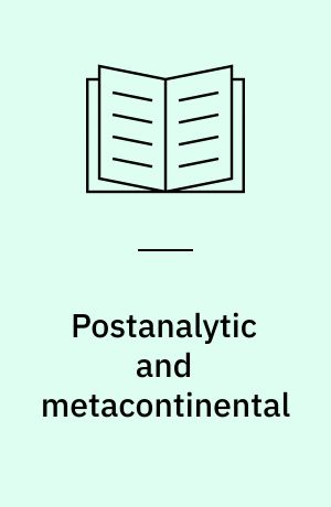 Postanalytic and metacontinental : crossing philosophical divides