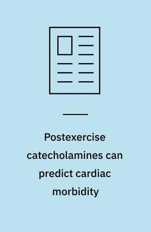 Postexercise catecholamines can predict cardiac morbidity