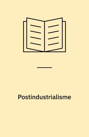 Postindustrialisme : nyt navn eller ny virkelighed