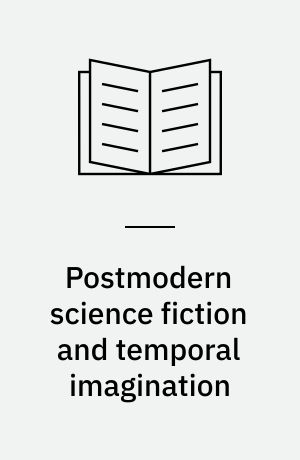 Postmodern science fiction and temporal imagination