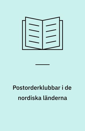 Postorderklubbar i de nordiska länderna : marknadsföring, presentation av avtalsvillkor och kundservice