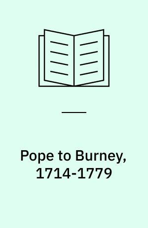 Pope to Burney, 1714-1779 : scriblerians to bluestockings