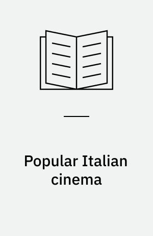 Popular Italian cinema : culture and politics in a postwar society
