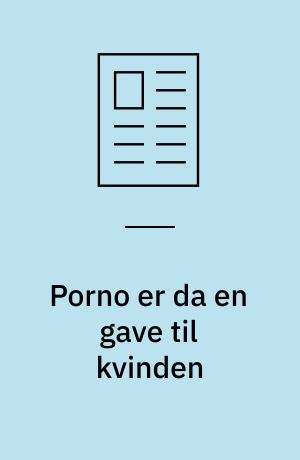 Porno er da en gave til kvinden