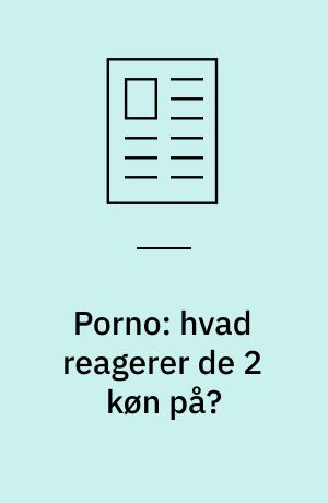 Porno: hvad reagerer de 2 køn på?