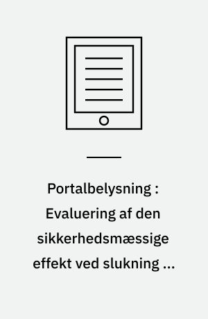 Portalbelysning : Evaluering af den sikkerhedsmæssige effekt ved slukning af belysningen på tavleportaler ved motorvejsfrakørsler