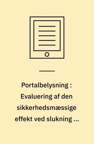 Portalbelysning : Evaluering af den sikkerhedsmæssige effekt ved slukning af belysningen på tavleportaler ved motorvejsfrakørsler