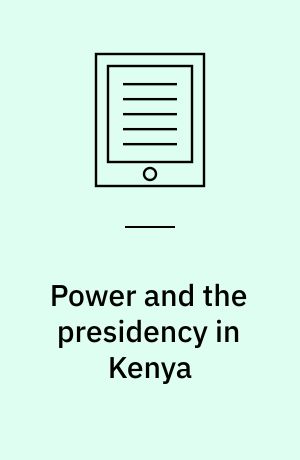 Power and the Presidency in Kenya : The Jomo Kenyatta Years