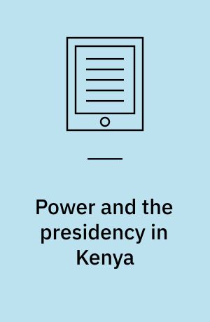 Power and the Presidency in Kenya : The Jomo Kenyatta Years