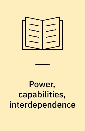 Power, capabilities, interdependence : problems in the study of international influence