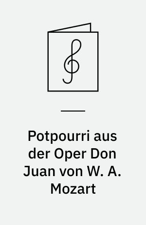 Potpourri aus der Oper Don Juan von W. A. Mozart : für Klavier zu zwei Händen : Mittelschwer