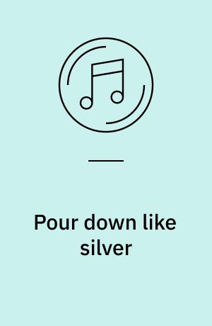 Pour down like silver