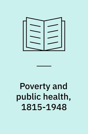 Poverty and public health, 1815-1948