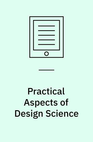 Practical aspects of design science : European design science symposium, EDSS 2011, Leixlip, Ireland, October 14, 2011, revised selected papers