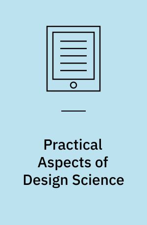 Practical aspects of design science : European design science symposium, EDSS 2011, Leixlip, Ireland, October 14, 2011, revised selected papers