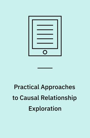 Practical Approaches to Causal Relationship Exploration