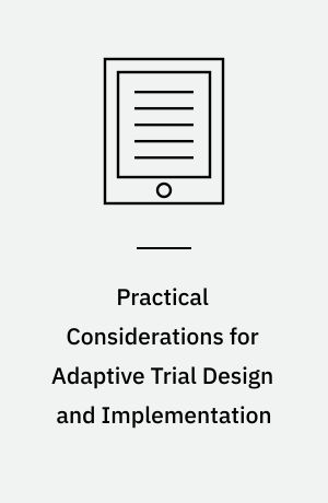 Practical considerations for adaptive trial design and implementation
