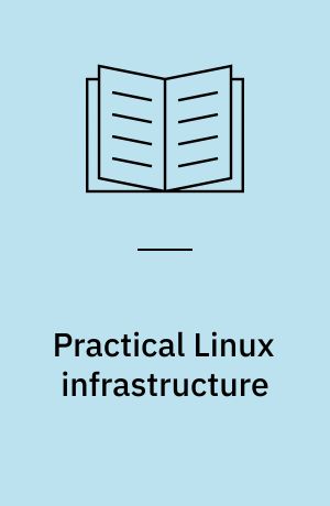 Practical Linux infrastructure