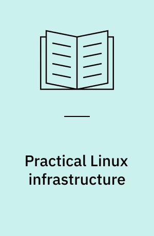 Practical Linux infrastructure
