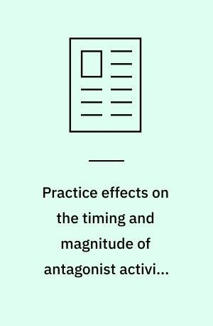 Practice effects on the timing and magnitude of antagonist activity during ballistic elbow flexion to a target