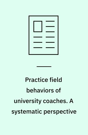 Practice field behaviors of university coaches. A systematic perspective
