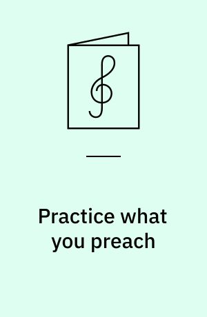 Practice what you preach : for 1 stemme og 1-3 guitarer med becifring