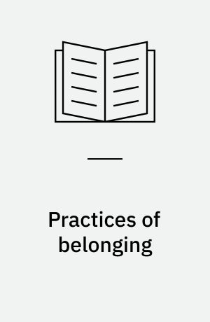 Practices of belonging : ritual performances and the making of place and relatedness among Iraqi women in Copenhagen : Ph.D. thesis