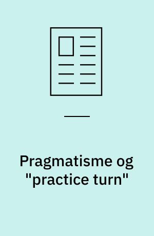 Pragmatisme og "practice turn"