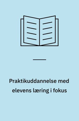 Praktikuddannelse med elevens læring i fokus : kompetenceudvikling i SOSU-uddannelserne