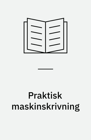 Praktisk maskinskrivning : træning for viderekommende : skoler : kursus : selvstudium