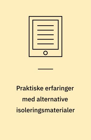 Praktiske erfaringer med alternative isoleringsmaterialer : Borup Seniorby - et demonstrationsprojekt