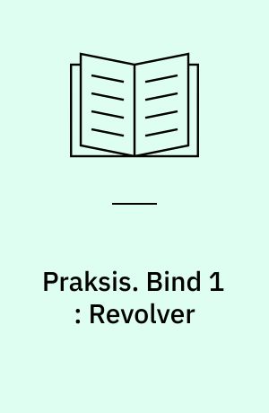 Praksis. Bind 1 : Revolver