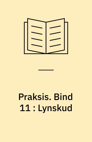 Praksis. Bind 11 : Lynskud