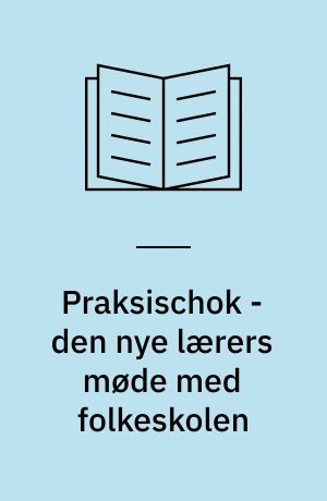 Praksischok - den nye lærers møde med folkeskolen