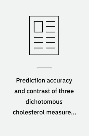 Prediction accuracy and contrast of three dichotomous cholesterol measures. Review