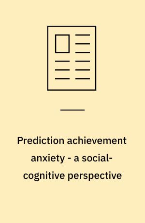 Prediction achievement anxiety - a social-cognitive perspective