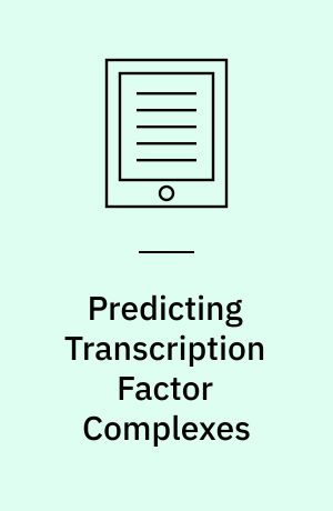 Predicting Transcription Factor Complexes : A Novel Approach to Data Integration in Systems Biology