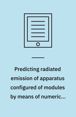 Predicting radiated emission of apparatus configured of modules by means of numerical methods and module level measurements : dissertation submitted 2018