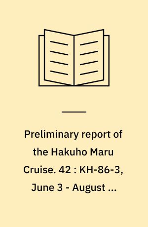 Preliminary report of the Hakuho Maru Cruise. 42 : KH-86-3, June 3 - August 1, 1986, The Bering Sea and the Northern North Pacific