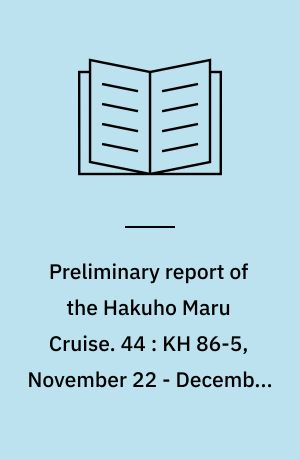 Preliminary report of the Hakuho Maru Cruise. 44 : KH 86-5, November 22 - December 14, 1986, Geophysical and geological investigation of the Nankai Trough, Boso Triple Junction, Zenisu Ridge and Muroto Trough (ODP site survey)