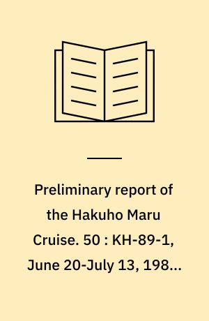 Preliminary report of the Hakuho Maru Cruise. 50 : KH-89-1, June 20-July 13, 1989, Izu-Ogasawara, Shikoku Basin and Kashima Oki (KAIKO-NANKAI, ODP)
