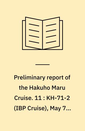 Preliminary report of the Hakuho Maru Cruise. 11 : KH-71-2 (IBP Cruise), May 7 - June 3, 1971, The Kuroshio and East China Sea