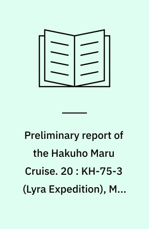 Preliminary report of the Hakuho Maru Cruise. 20 : KH-75-3 (Lyra Expedition), May 14 - June 2, 1975, Western North Pacific