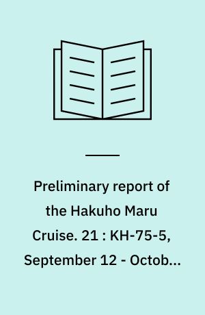 Preliminary report of the Hakuho Maru Cruise. 21 : KH-75-5, September 12 - October 27, 1975, Kuroshio and adjacent waters