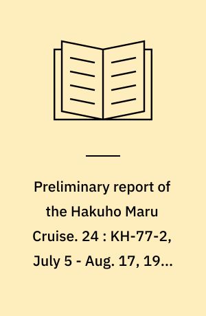 Preliminary report of the Hakuho Maru Cruise. 24 : KH-77-2, July 5 - Aug. 17, 1977, The Seas around Kuroshio Area
