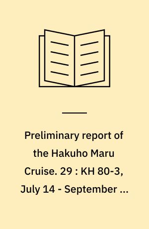 Preliminary report of the Hakuho Maru Cruise. 29 : KH 80-3, July 14 - September 6, 1980, Japan Trench, Shatsky Rise, Guam, Ponape and Ogasawara areas (IPOD, WESTPAC)