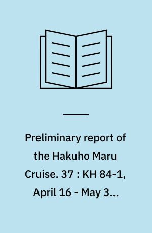 Preliminary report of the Hakuho Maru Cruise. 37 : KH 84-1, April 16 - May 30, 1984, Geological and geophysical investigation of seafloor east of Ogasawara (Bonin) Islands, northern Mariana Trough, Southern Mariana, Yap and Palau Trench and Arcs (WESTPAC, ODP)
